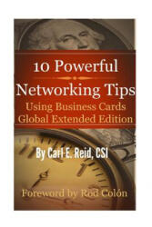 10 Powerful Networking Tips Using Business Cards Global Extended Edition - Carl E Reid, Rod Colon (ISBN: 9781500550967)