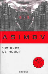 Visiones de robot - Isaac Asimov, Lorenzo Cortina Toral (ISBN: 9788497938259)