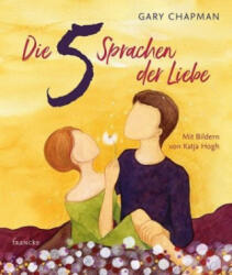 Die 5 Sprachen der Liebe Kunstedition - Gary Chapman, Katja Hogh, Kathrin Weißenborn (ISBN: 9783963620973)