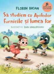 Apolodor Explorator. Sa Studiem Cu Apolodor Furnicile Si Lumea Lor, Florin Bican - Editura Art (ISBN: 9786303215839)