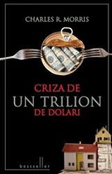 Criza de un trilion de dolari - Charles R. Morris (ISBN: 9786066000086)