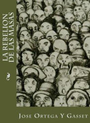 La Rebelion De Las Masas - José Ortega y Gasset (ISBN: 9781539477082)