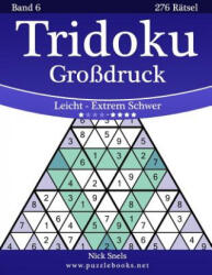Tridoku Großdruck - Leicht bis Extrem Schwer - Band 6 - 276 Rätsel - Nick Snels (ISBN: 9781508999041)