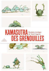 Kamasutra des grenouilles - Tomi Ungerer (ISBN: 9782351251195)
