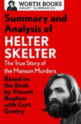 Summary and Analysis of Helter Skelter: The True Story of the Manson Murders - Worth Books (ISBN: 9781504046725)
