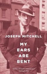 My Ears are Bent - Joseph Mitchell (2008)