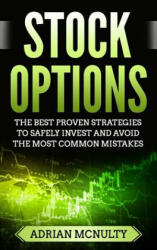 Stock Options: The Best Proven Strategies To Safely Invest And Avoid The Most Common Mistakes - Adrian McNulty (ISBN: 9781985615861)