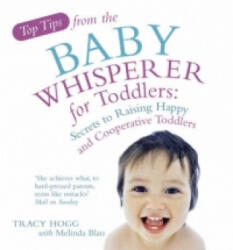 Top Tips from the Baby Whisperer for Toddlers - Melinda Blau, Tracy Hogg (ISBN: 9780091917432)