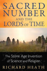 Sacred Number and the Lords of Time - Richard Heath (ISBN: 9781620552445)