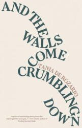 And the Walls Come Crumbling Down - Tania de Rozario (ISBN: 9780999451403)