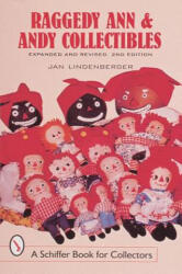 Raggedy Ann and Andy Collectibles: A Handbook and Price Guide - Jan Lindenberger (ISBN: 9780764307737)