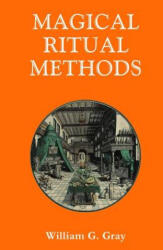 Magical Ritual Methods - William G Gray (ISBN: 9780620507035)