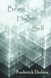 Being Higher Self - Frederick Dodson (ISBN: 9781539483892)