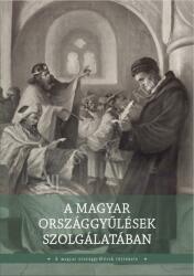 A magyar országgyűlések szolgálatában (ISBN: 9786156704122)