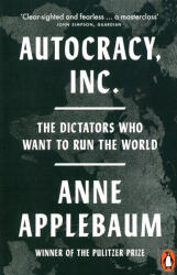 Anne Applebaum: Anne Applebaum: Autocracy, Inc: The Dictators Who Want to Run the World (2025)