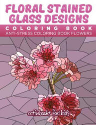 Floral Stained Glass Designs Coloring Book - ACTIVIBOOK FOR KIDS (ISBN: 9781683210221)