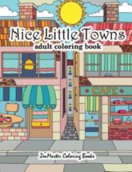 Nice Little Towns Coloring Book for Adults - Zenmaster Coloring Books (ISBN: 9781976506253)