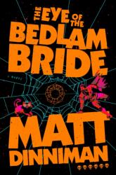 The Eye of the Bedlam Bride - Matt Dinniman (ISBN: 9780593956014)