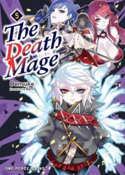 The Death Mage Volume 5 - DENSUKE (ISBN: 9781642734027)