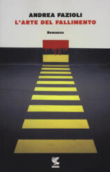 L'arte del fallimento - Andrea Fazioli (ISBN: 9788823508927)