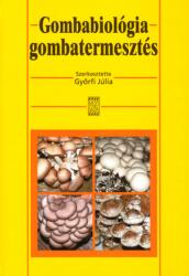 Gombabiológia gombatermesztés (ISBN: 9789632866079)