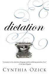 Dictation: A Quartet - Cynthia Ozick (ISBN: 9780547237879)