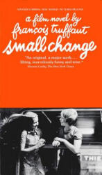 Small Change - Francois Truffaut, Anselm Hollo (ISBN: 9780936839516)