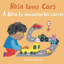 A Rosa Le Encantan Los Carros/Rosa Loves Cars - Jessica Spanyol, Yanitzia Canetti (ISBN: 9781786284921)