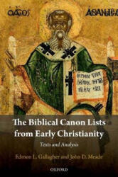 Biblical Canon Lists from Early Christianity - Gallagher, Edmon L. (Associate Professor of Christian Scripture, Heritage Christian University in Florence, Alabama), Meade, John D. (Associate Professor of Old Testament, Phoenix Seminary in Phoenix (ISBN: 9