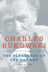 Pleasures of the Damned - Charles Bukowski, John Martin (2008)