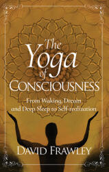 Yoga of Consciousness - David Frawley (ISBN: 9781608692385)