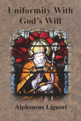 Uniformity With God's Will - Alphonsus Liguori, Thomas Tobin (ISBN: 9781640323254)