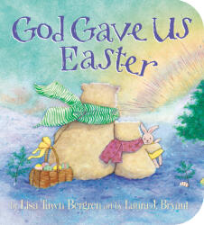 God Gave Us Easter - Lisa Tawn Bergren, Laura J. Bryant (ISBN: 9780525654445)
