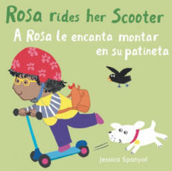 A Rosa Le Encanta Montar En Su Patineta/Rosa Rides Her Scooter - Jessica Spanyol, Yanitzia Canetti (ISBN: 9781786284952)