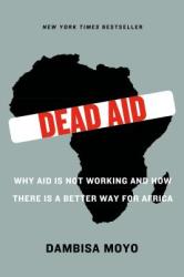 Dead Aid - Dambisa F Moyo (2010)