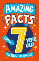 Amazing Facts Every 7 Year Old Needs to Know (ISBN: 9780008492182)