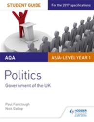 AQA AS/A-level Politics Student Guide 1: Guvernul Regatului Unit (ISBN: 9781471892967)