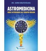 Astromedicina: cheile astrologice ale terapiei bolilor - Sorin Bratoveanu (ISBN: 9789731965123)