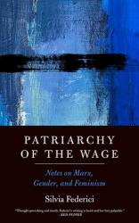 Patriarchy Of The Wage (ISBN: 9781629637990)