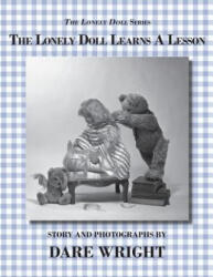 LONELY DOLL LEARNS A LESSON - Dare Wright (ISBN: 9780615827841)