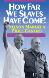 How Far We Slaves Have Come! - Fidel Castro (ISBN: 9780873487290)