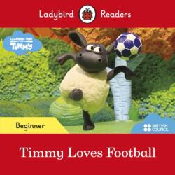 Ladybird Readers Beginner Level - Timmy - Timmy Loves Football (ISBN: 9780241440131)