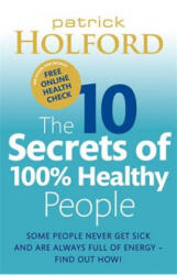 10 Secrets Of 100% Healthy People - Patrick Holford (ISBN: 9780749929114)