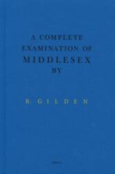 Complete Examination Of Middlesex - BRUCE GILDEN (ISBN: 9780957049055)