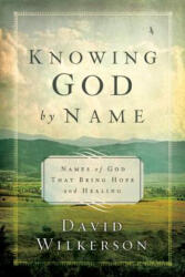 Knowing God by Name - David Wilkerson (ISBN: 9780800795757)