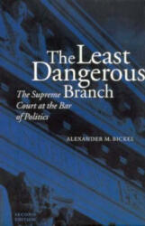 Least Dangerous Branch - Alexander M. Bickel (ISBN: 9780300032994)