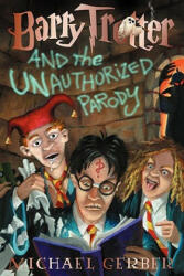 Barry Trotter and the Unauthorized Parody - Michael Gerber, Rodger Roundy (2001)