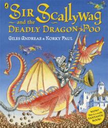 Sir Scallywag and the Deadly Dragon Poo (ISBN: 9780718197360)