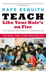 Teach Like Your Hair's on Fire - Rafe Esquith (ISBN: 9780143112860)