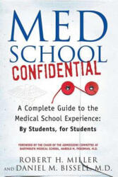 Med School Confidential: A Complete Guide to the Medical School Experience: By Students, for Students - Robert H. Miller, Daniel M. Bissell (ISBN: 9780312330088)